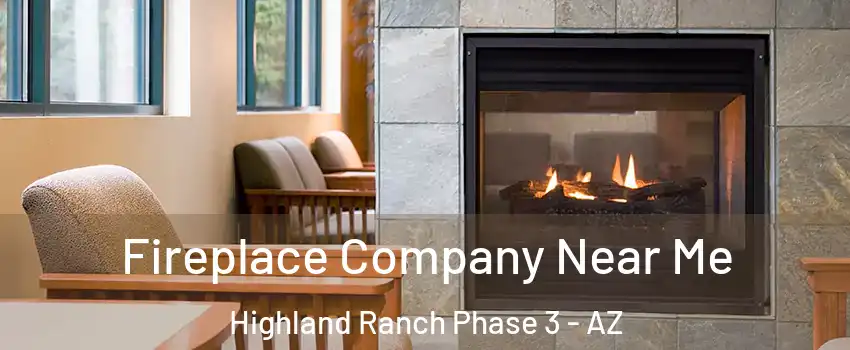 Fireplace Company Near Me Highland Ranch Phase 3 - AZ