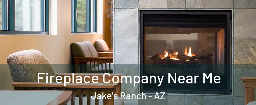Fireplace Company Near Me Jake's Ranch - AZ
