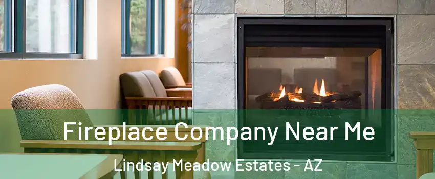Fireplace Company Near Me Lindsay Meadow Estates - AZ