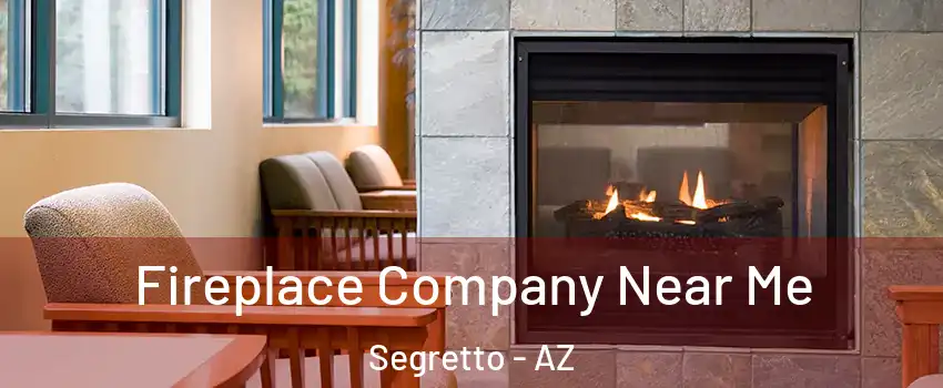 Fireplace Company Near Me Segretto - AZ
