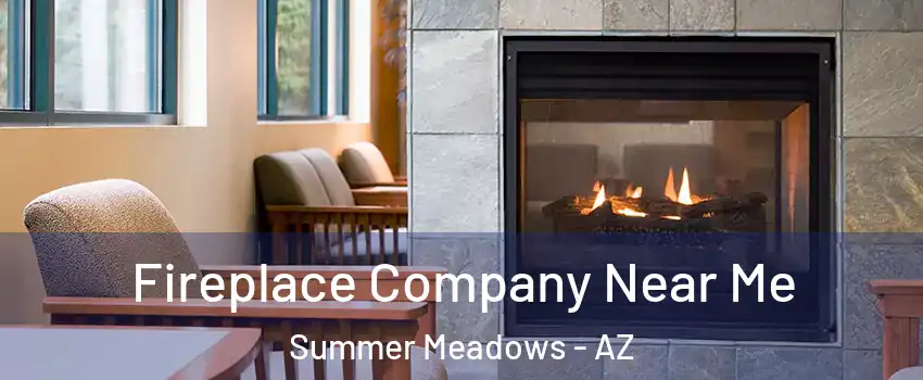 Fireplace Company Near Me Summer Meadows - AZ