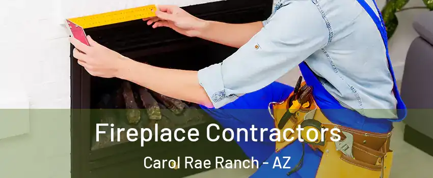 Fireplace Contractors Carol Rae Ranch - AZ