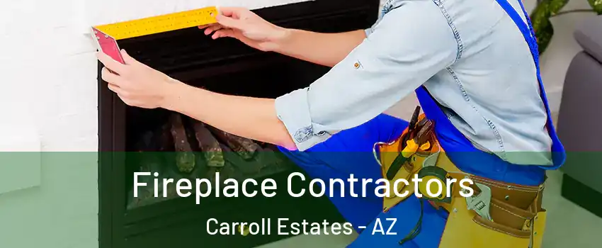 Fireplace Contractors Carroll Estates - AZ