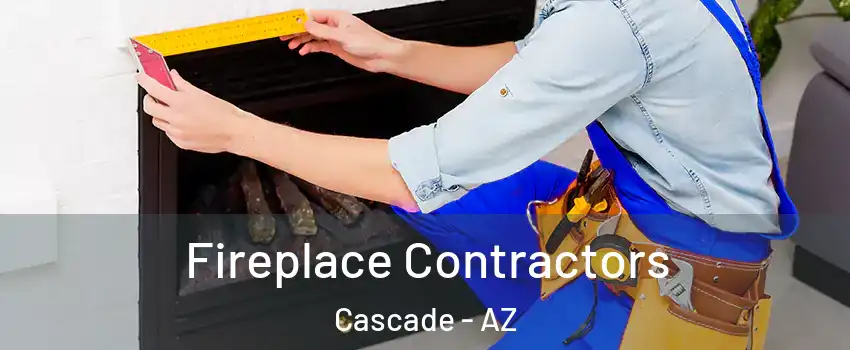 Fireplace Contractors Cascade - AZ