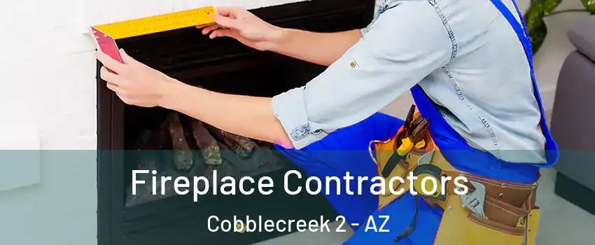 Fireplace Contractors Cobblecreek 2 - AZ