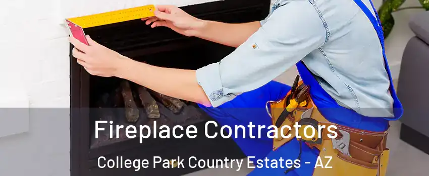 Fireplace Contractors College Park Country Estates - AZ