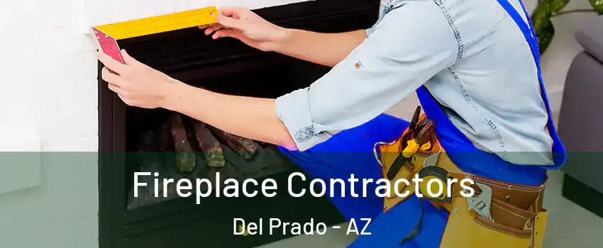 Fireplace Contractors Del Prado - AZ