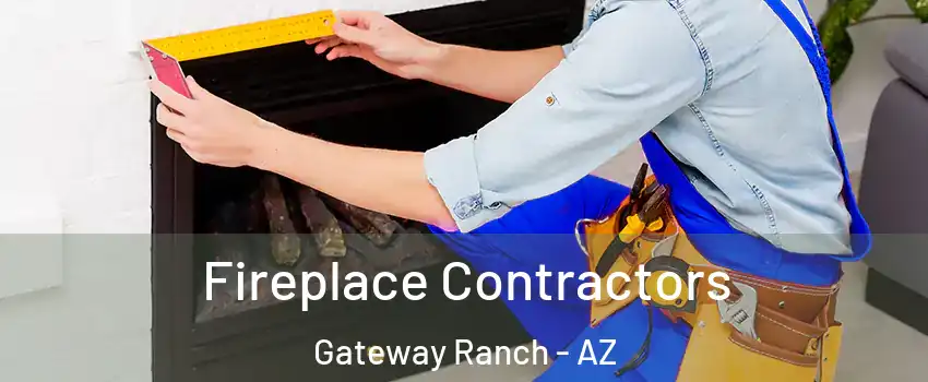 Fireplace Contractors Gateway Ranch - AZ