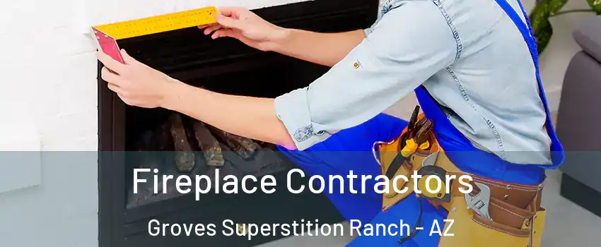 Fireplace Contractors Groves Superstition Ranch - AZ