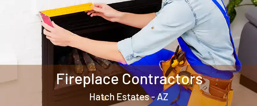 Fireplace Contractors Hatch Estates - AZ