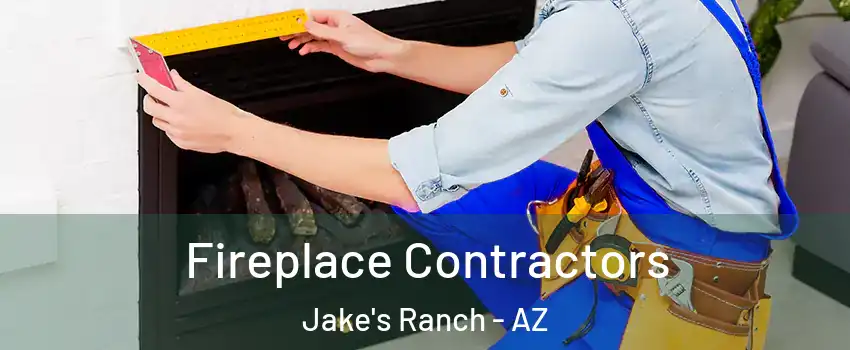 Fireplace Contractors Jake's Ranch - AZ