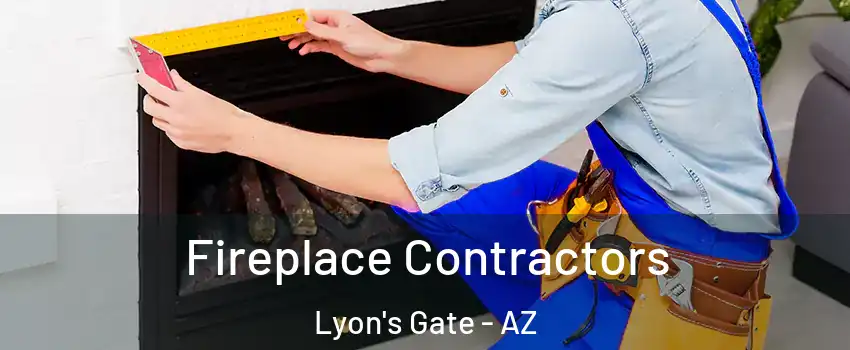 Fireplace Contractors Lyon's Gate - AZ
