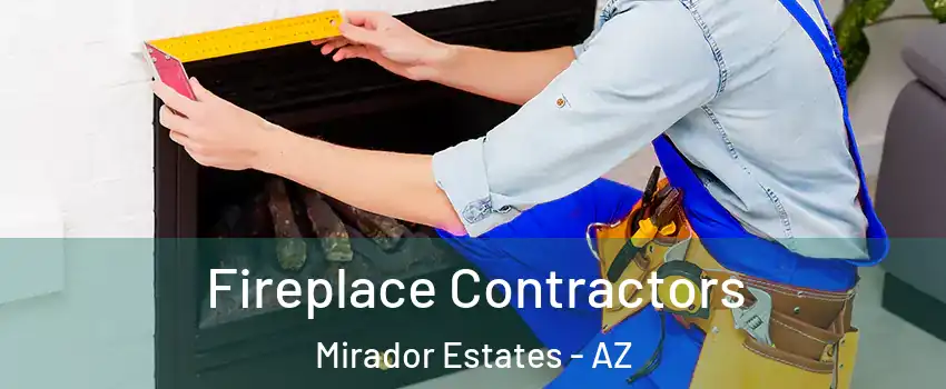Fireplace Contractors Mirador Estates - AZ