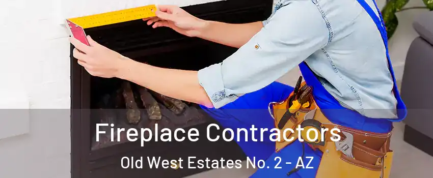 Fireplace Contractors Old West Estates No. 2 - AZ