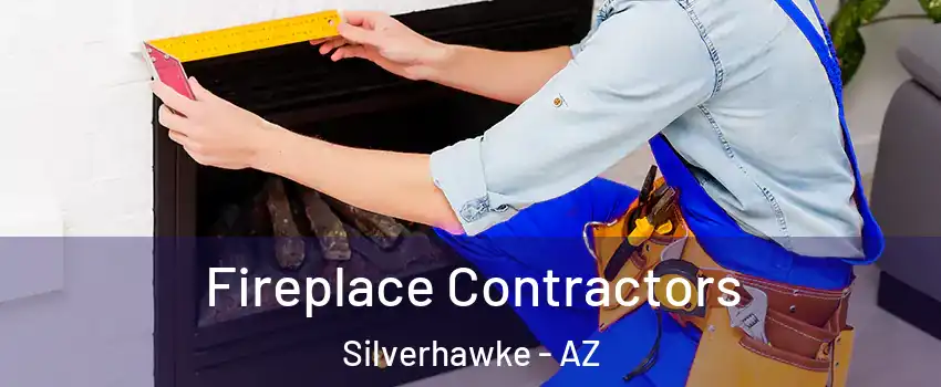 Fireplace Contractors Silverhawke - AZ
