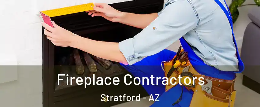 Fireplace Contractors Stratford - AZ