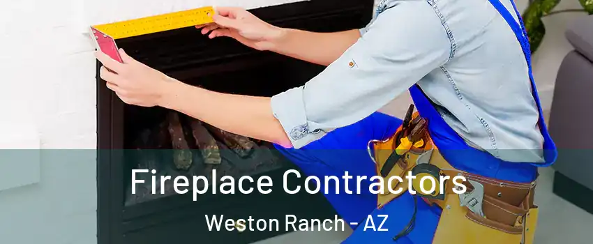 Fireplace Contractors Weston Ranch - AZ