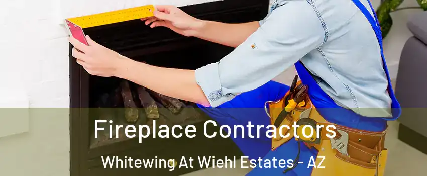 Fireplace Contractors Whitewing At Wiehl Estates - AZ
