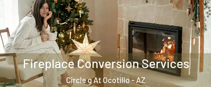 Fireplace Conversion Services Circle g At Ocotillo - AZ