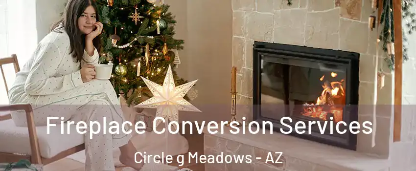 Fireplace Conversion Services Circle g Meadows - AZ