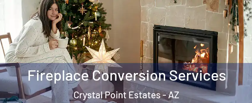 Fireplace Conversion Services Crystal Point Estates - AZ