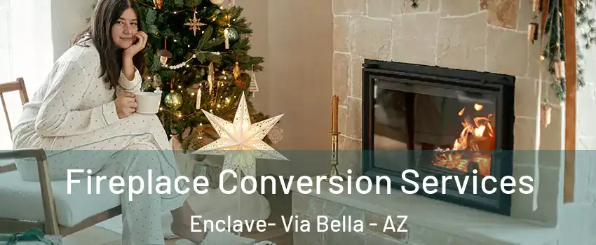 Fireplace Conversion Services Enclave- Via Bella - AZ