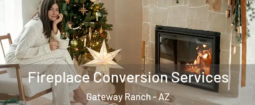 Fireplace Conversion Services Gateway Ranch - AZ