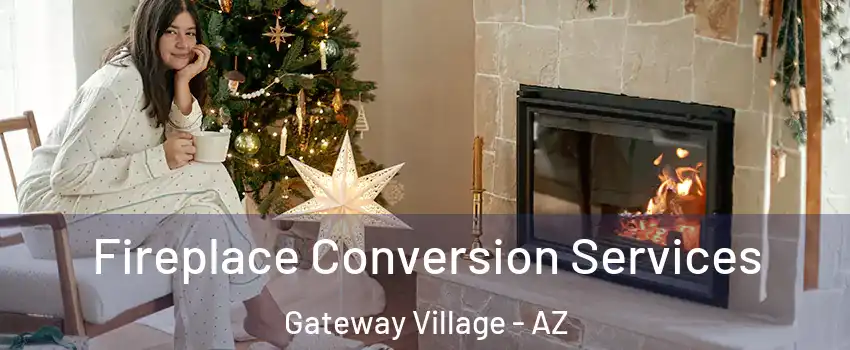 Fireplace Conversion Services Gateway Village - AZ