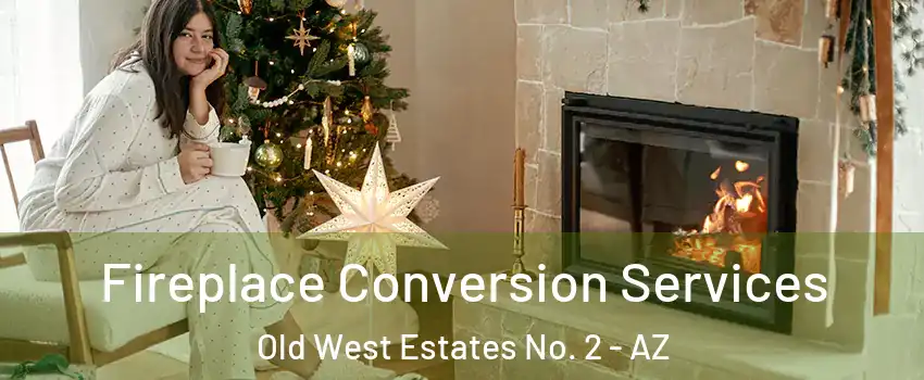 Fireplace Conversion Services Old West Estates No. 2 - AZ