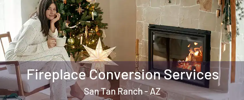 Fireplace Conversion Services San Tan Ranch - AZ