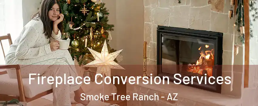 Fireplace Conversion Services Smoke Tree Ranch - AZ