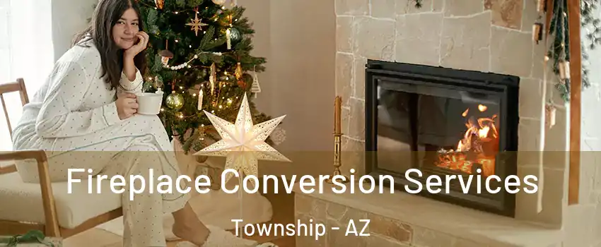 Fireplace Conversion Services Township - AZ
