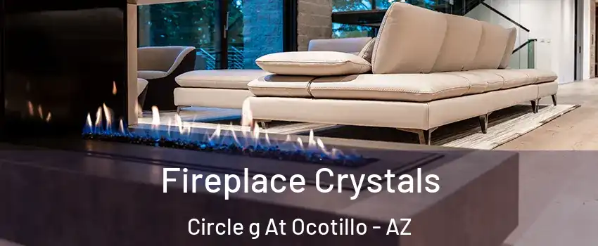 Fireplace Crystals Circle g At Ocotillo - AZ