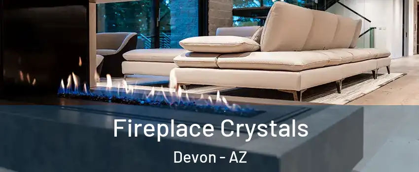 Fireplace Crystals Devon - AZ