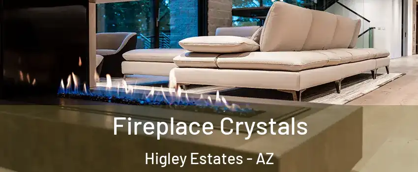 Fireplace Crystals Higley Estates - AZ