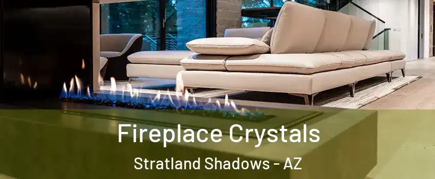 Fireplace Crystals Stratland Shadows - AZ