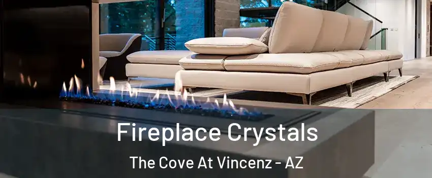 Fireplace Crystals The Cove At Vincenz - AZ