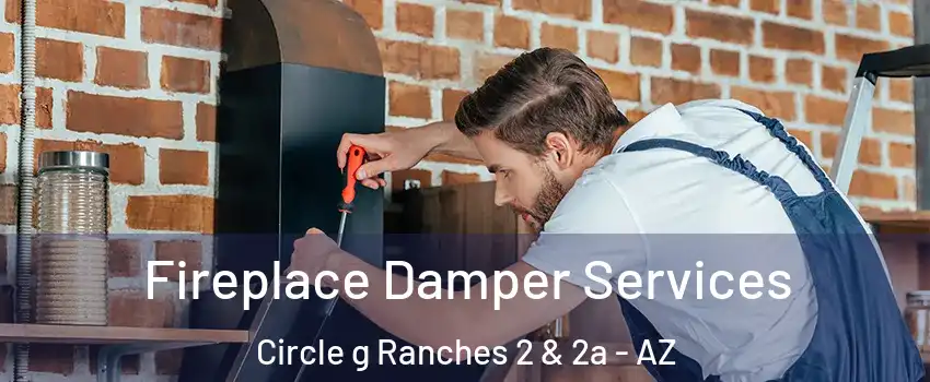 Fireplace Damper Services Circle g Ranches 2 & 2a - AZ