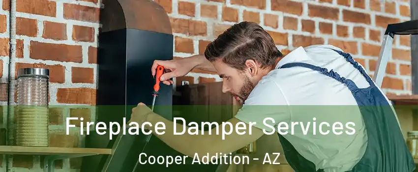 Fireplace Damper Services Cooper Addition - AZ