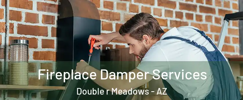 Fireplace Damper Services Double r Meadows - AZ