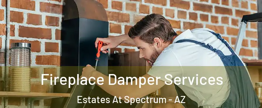 Fireplace Damper Services Estates At Spectrum - AZ