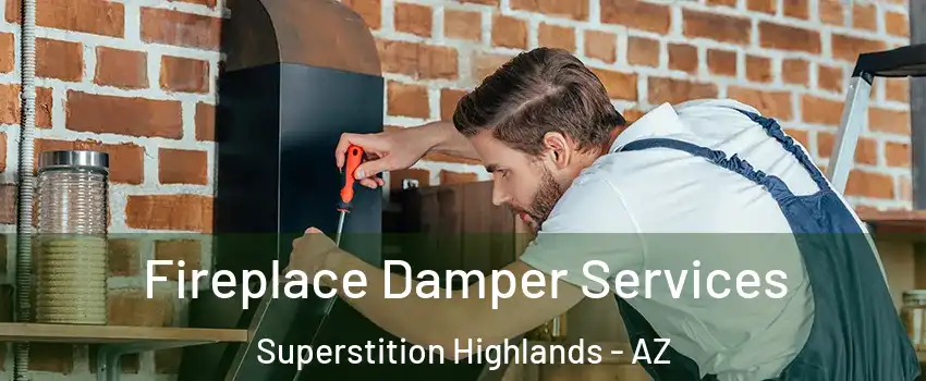Fireplace Damper Services Superstition Highlands - AZ