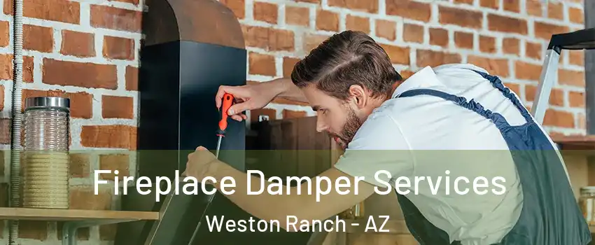 Fireplace Damper Services Weston Ranch - AZ