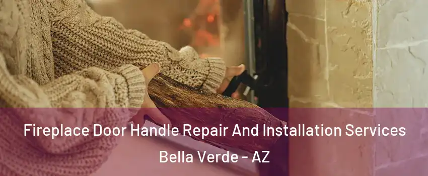Fireplace Door Handle Repair And Installation Services Bella Verde - AZ
