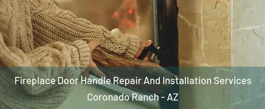 Fireplace Door Handle Repair And Installation Services Coronado Ranch - AZ