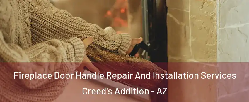 Fireplace Door Handle Repair And Installation Services Creed's Addition - AZ