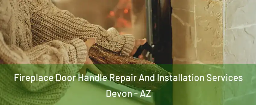 Fireplace Door Handle Repair And Installation Services Devon - AZ