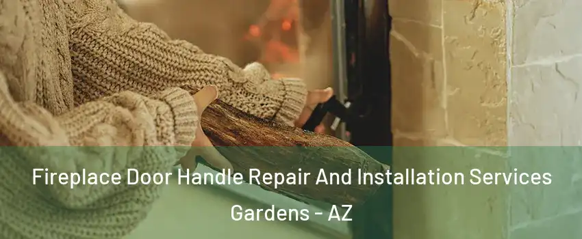 Fireplace Door Handle Repair And Installation Services Gardens - AZ