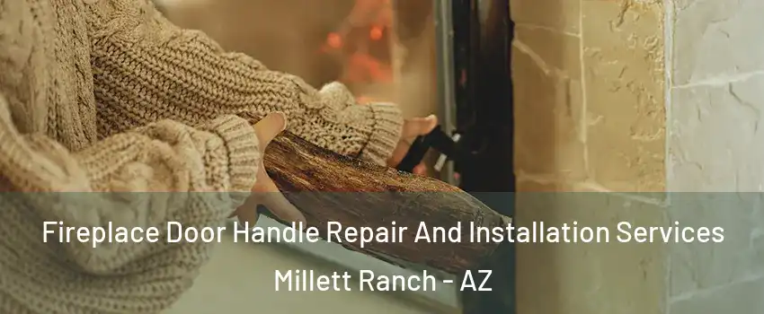 Fireplace Door Handle Repair And Installation Services Millett Ranch - AZ