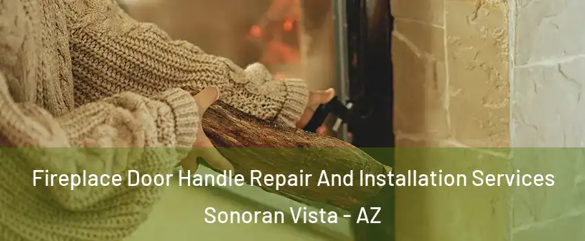 Fireplace Door Handle Repair And Installation Services Sonoran Vista - AZ